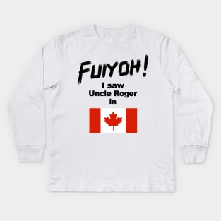 Uncle Roger World Tour - Fuiyoh - I saw Uncle Roger in Canada Kids Long Sleeve T-Shirt